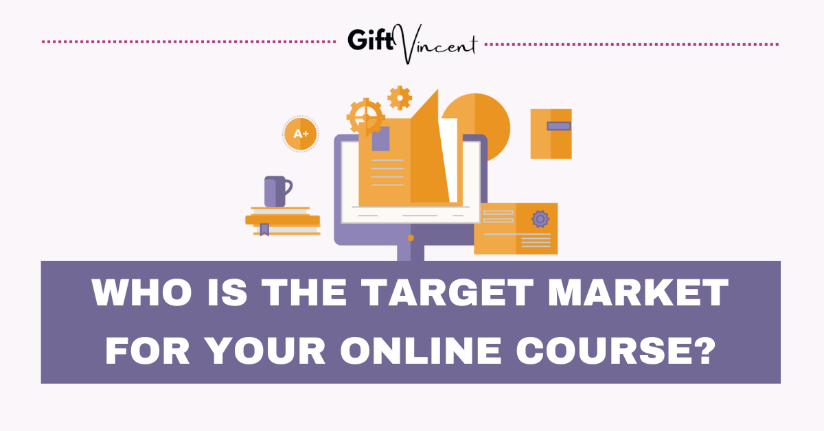 Identify the target audience for your online course