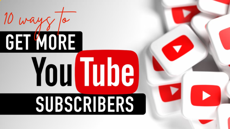 10 Ways To Get Subscribers On YouTube Fast