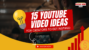 YouTube Video Ideas for Creators