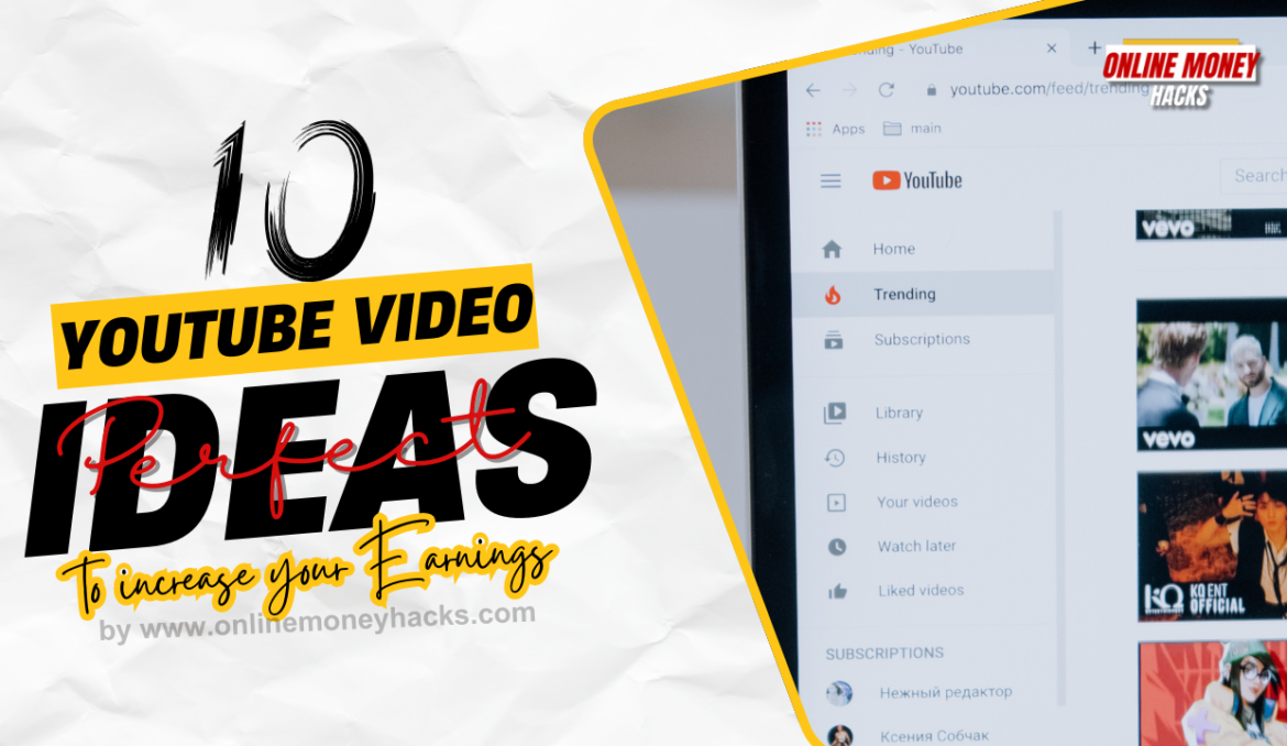Trending YouTube Video Ideas To Make Money From YouTube